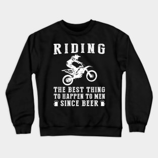 dirtbike the best thing to happen to men since beer wine Crewneck Sweatshirt